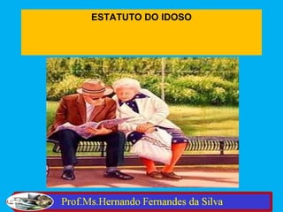 ESTATUTO DO IDOSO
 