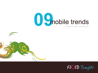 09 mobile trends Compiled by Christian Lindholm & team 