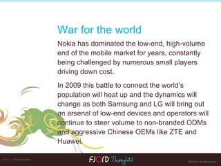 Edition 1   Christian Lindholm War for the world Nokia   has dominated the low-end, high-volume end of the mobile market f...