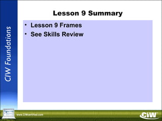 Lesson 9 Summary
• Lesson 9 Frames
• See Skills Review
 