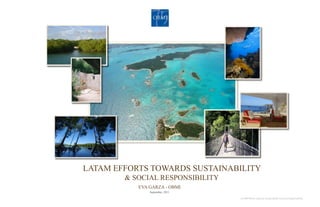 LATAM Efforts towards Sustainability & social responsibility Eva Garza - OBMI September, 2011 