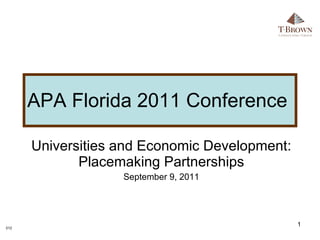 APA Florida 2011 Conference  Universities and Economic Development: Placemaking Partnerships September 9, 2011 012 