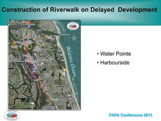 Construction of Riverwalk on Delayed Development




                             • Water Pointe
                         ...