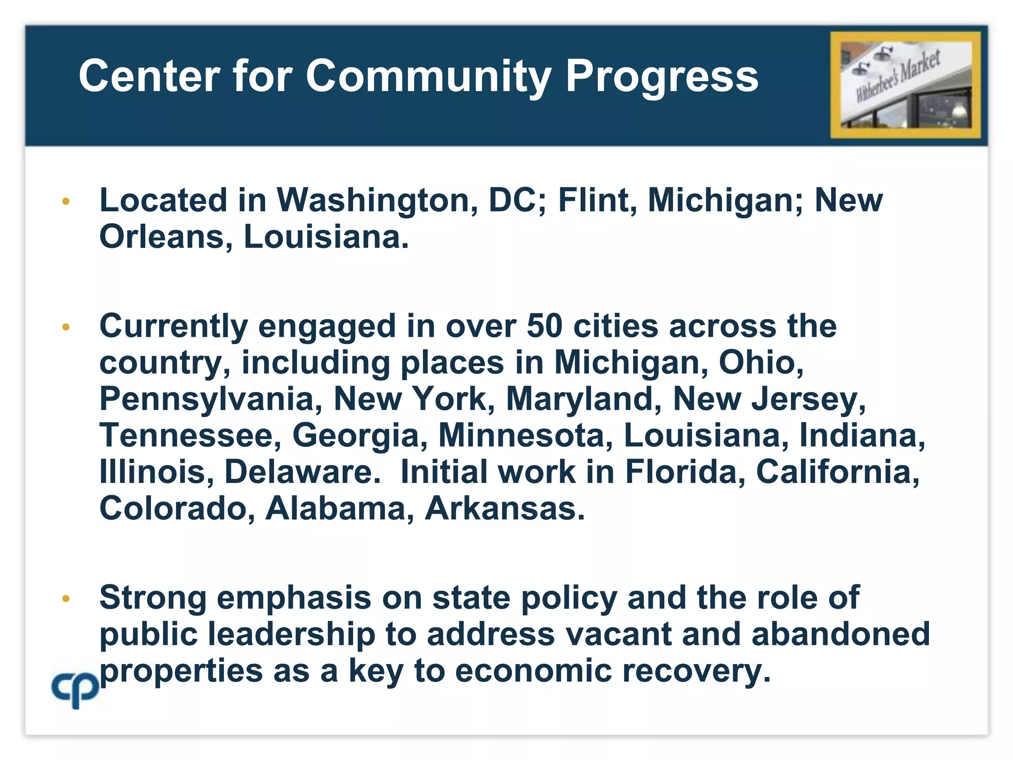 Center for Community ProgressLocated in Washington, DC; Flint, Michigan; New Orleans, Louisiana.