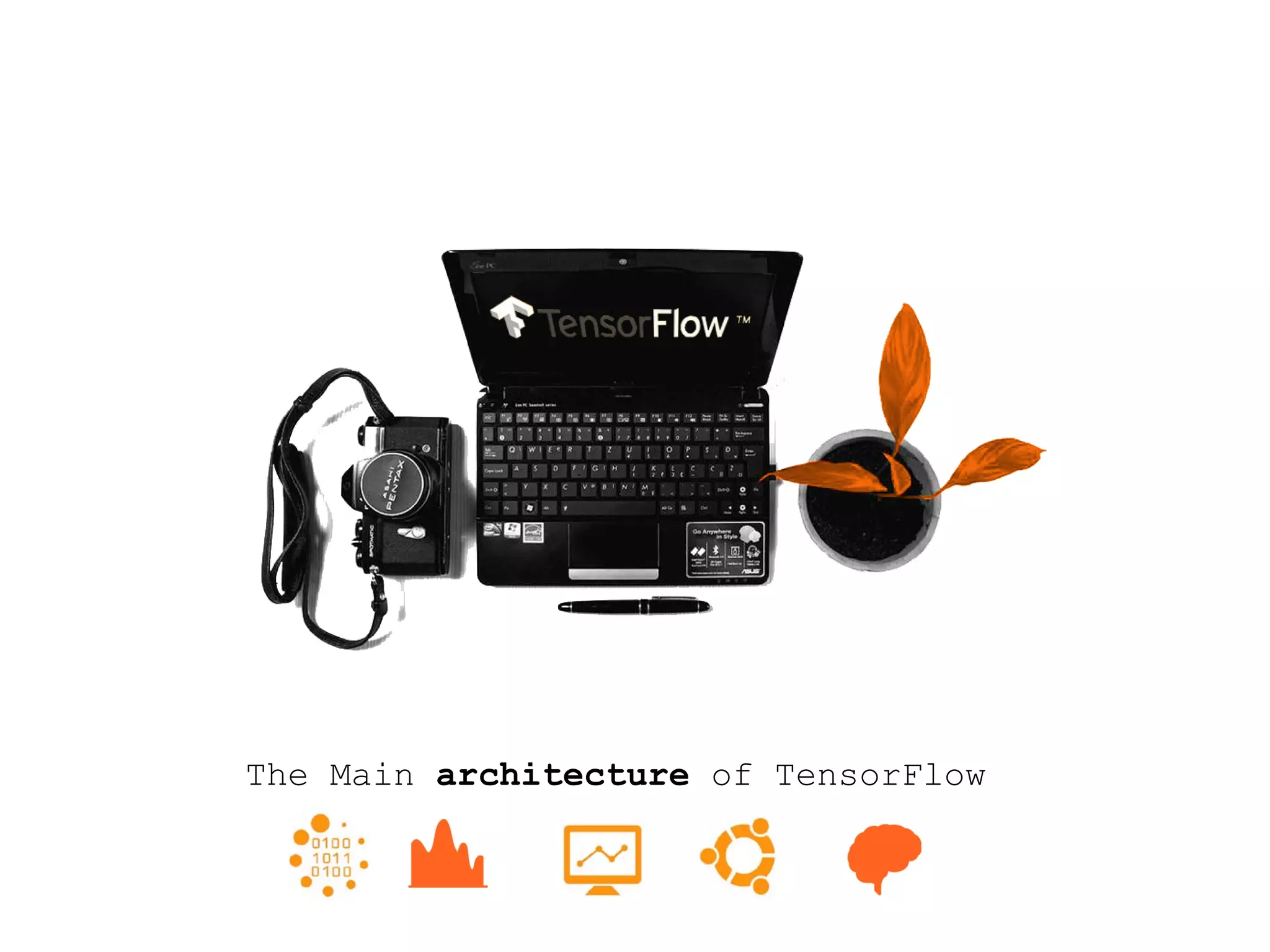 The Main architecture of TensorFlow
 
