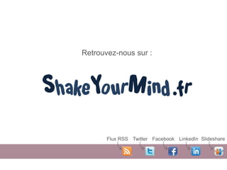 Retrouvez-nous sur :




       Flux RSS Twitter Facebook LinkedIn Slideshare
 
