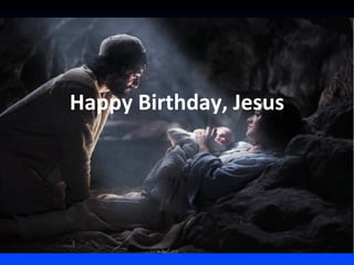 Happy Birthday, Jesus 