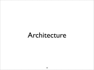 Architecture

14

 