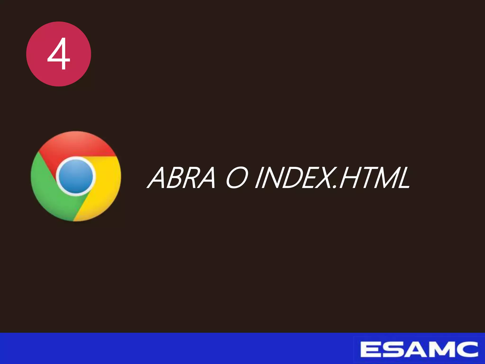 4
ABRA O INDEX.HTML
 