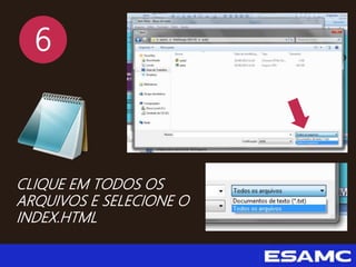 6
CLIQUE EM TODOS OS
ARQUIVOS E SELECIONE O
INDEX.HTML
 