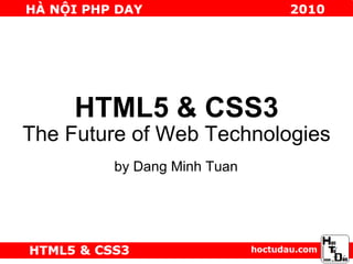 HTML5 & CSS3 The Future of Web Technologies by Dang Minh Tuan 