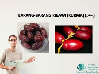 BARANG-BARANG RIBAWI (KURMA) (‫)التمر‬
 