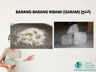 BARANG-BARANG RIBAWI (GARAM) (‫)الملح‬
 