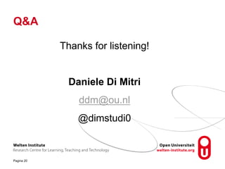 Q&A
Thanks for listening!
Daniele Di Mitri
ddm@ou.nl
@dimstudi0
Pagina 20
 
