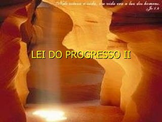 LEI DO PROGRESSO II 