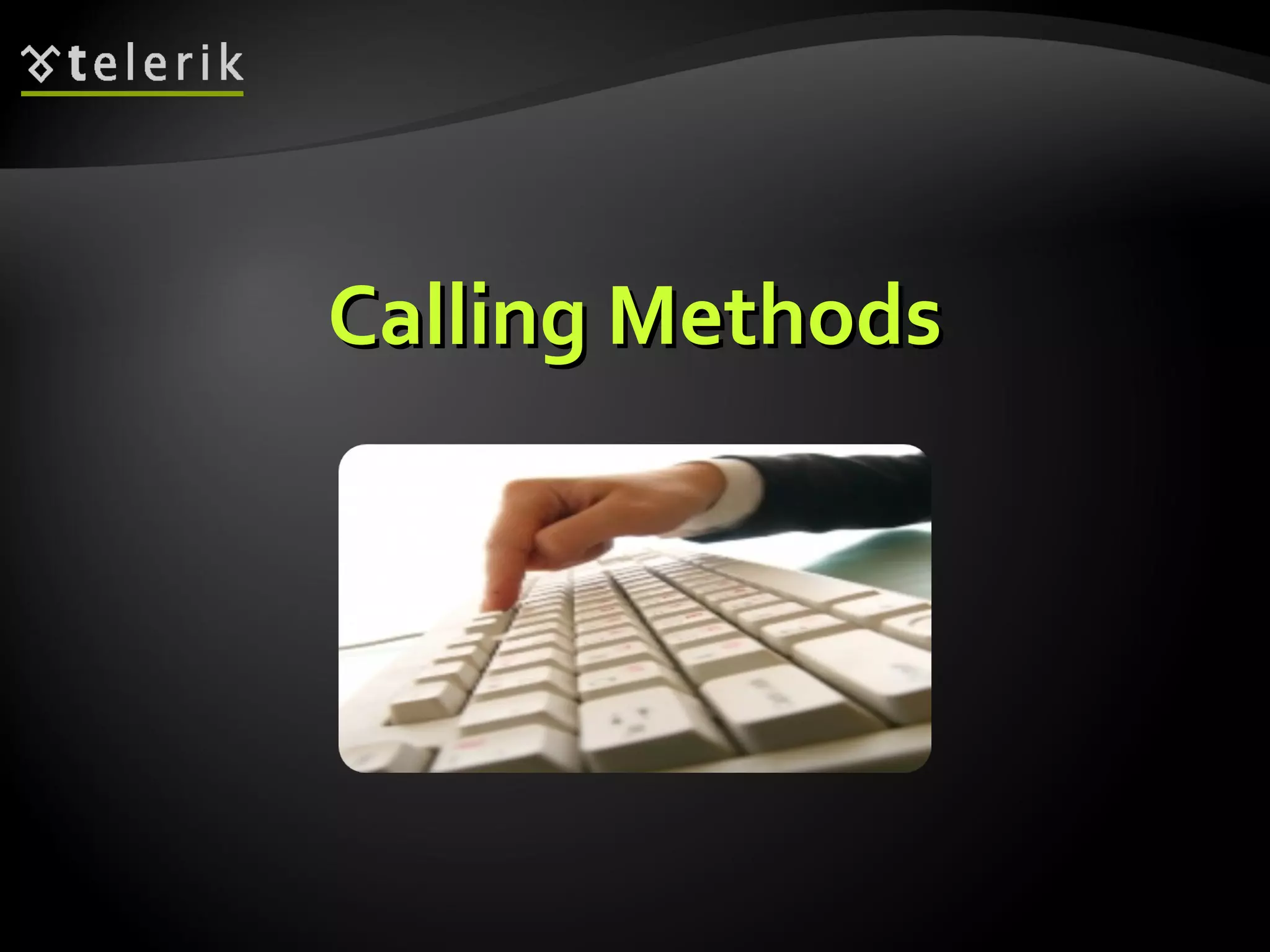 Calling MethodsCalling Methods
 