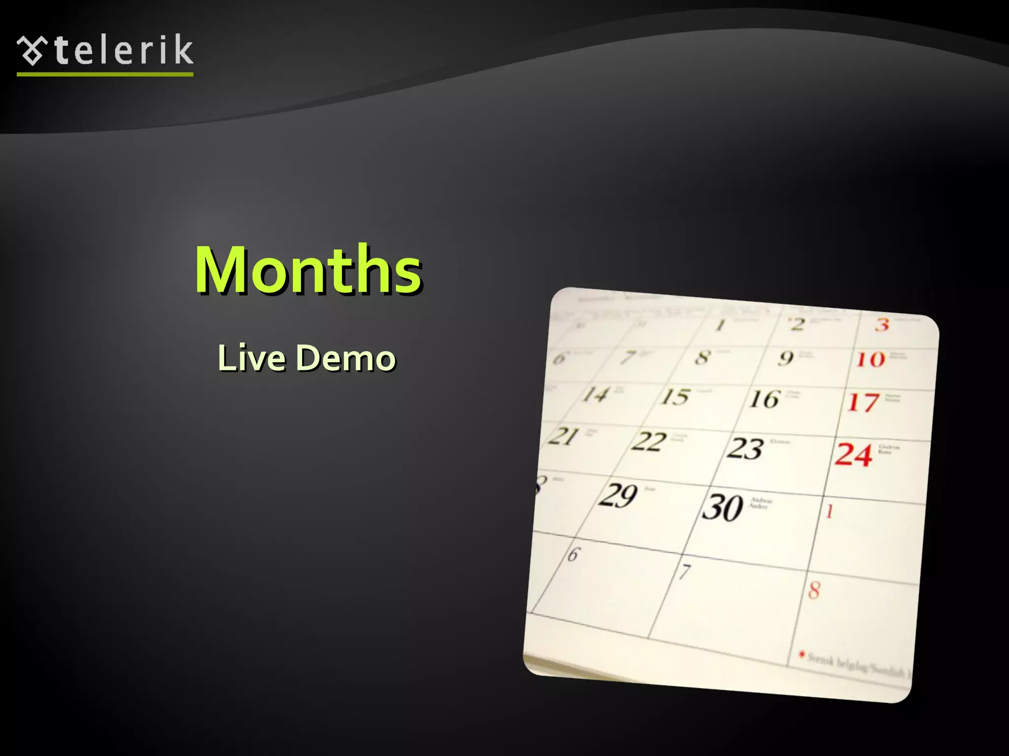 Live DemoLive Demo
MonthsMonths
 