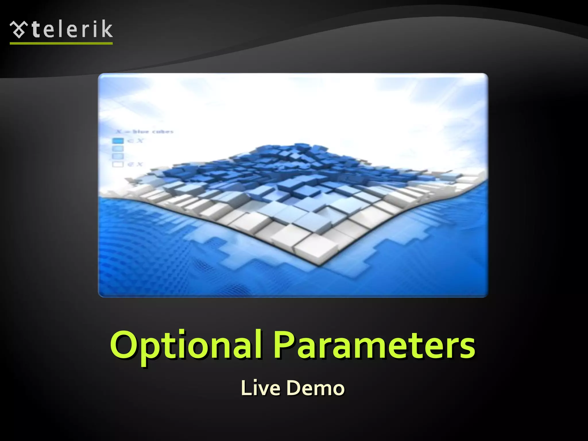 Optional ParametersOptional Parameters
Live DemoLive Demo
 