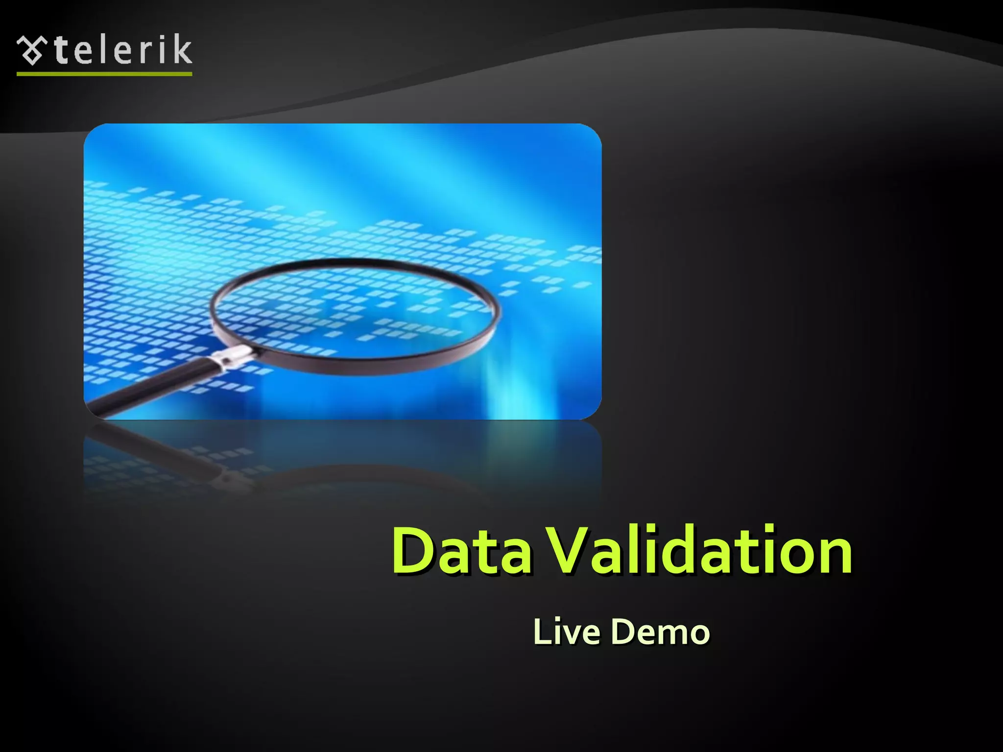 Live DemoLive Demo
DataValidationDataValidation
 
