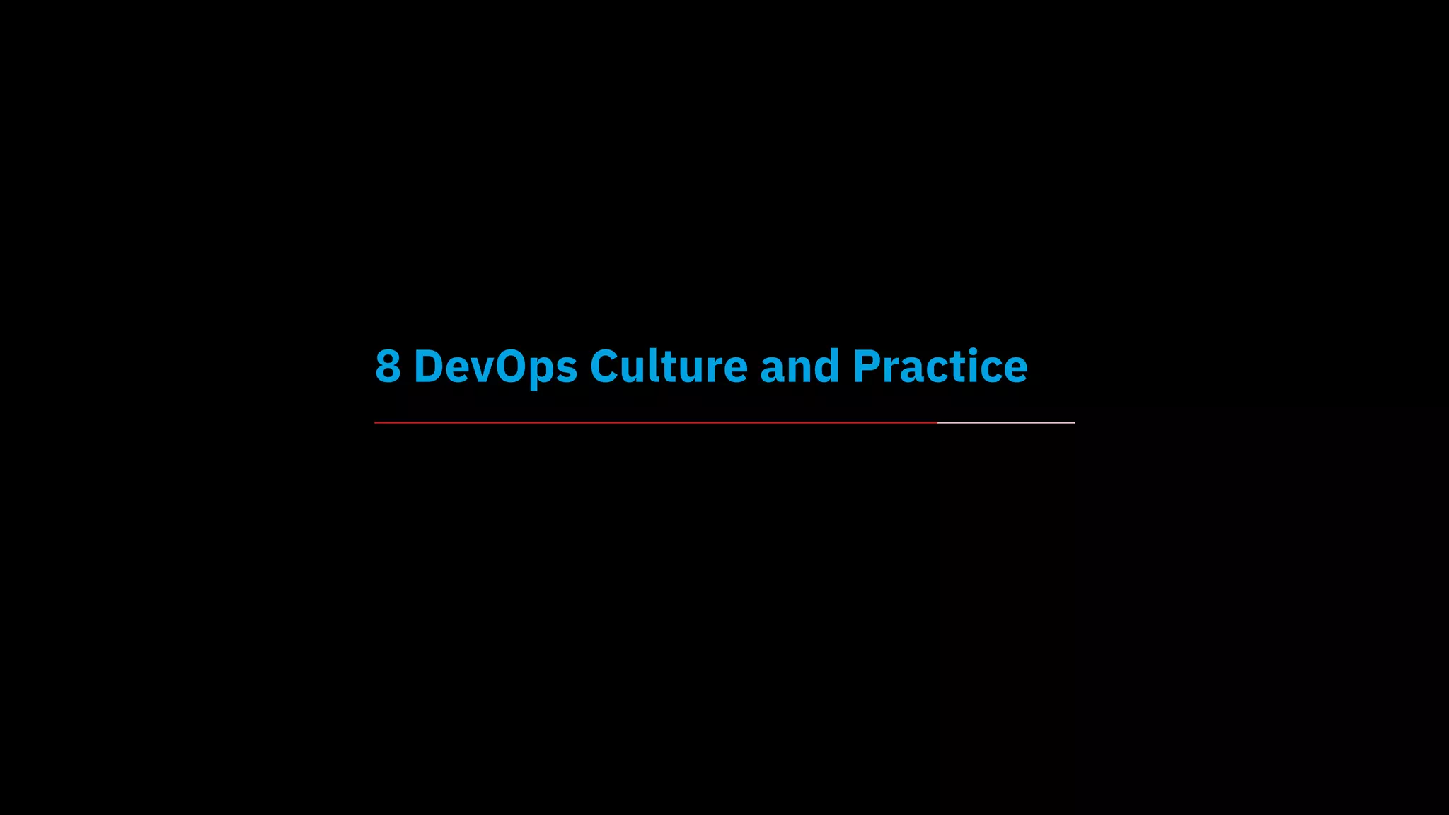 8 DevOps Culture and Practice
 