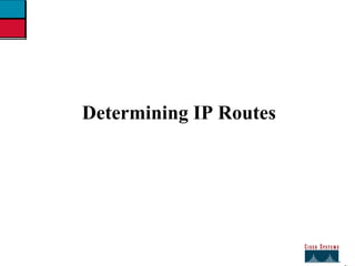 2 Determining IP Routes   