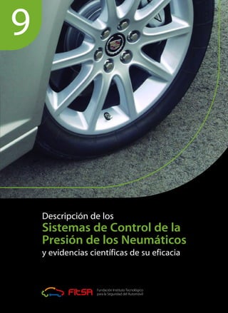 Descripción de los
Sistemas de Control de la
Presión de los Neumáticos
y evidencias científicas de su eficacia
9
 