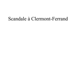 Scandale à Clermont-Ferrand 