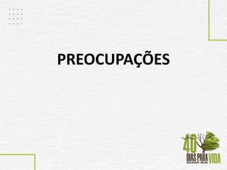 PREOCUPAÇÕES
 