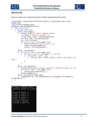 Universidad Nacional de Ingeniería
Facultad de Ciencias y Sistemas
Fecha de elaboración: Fecha de última edición del documento 2
Ejercicio 52.
Llenar un vector con n elementos enteros. Ordenar posteriormente el vector.
 