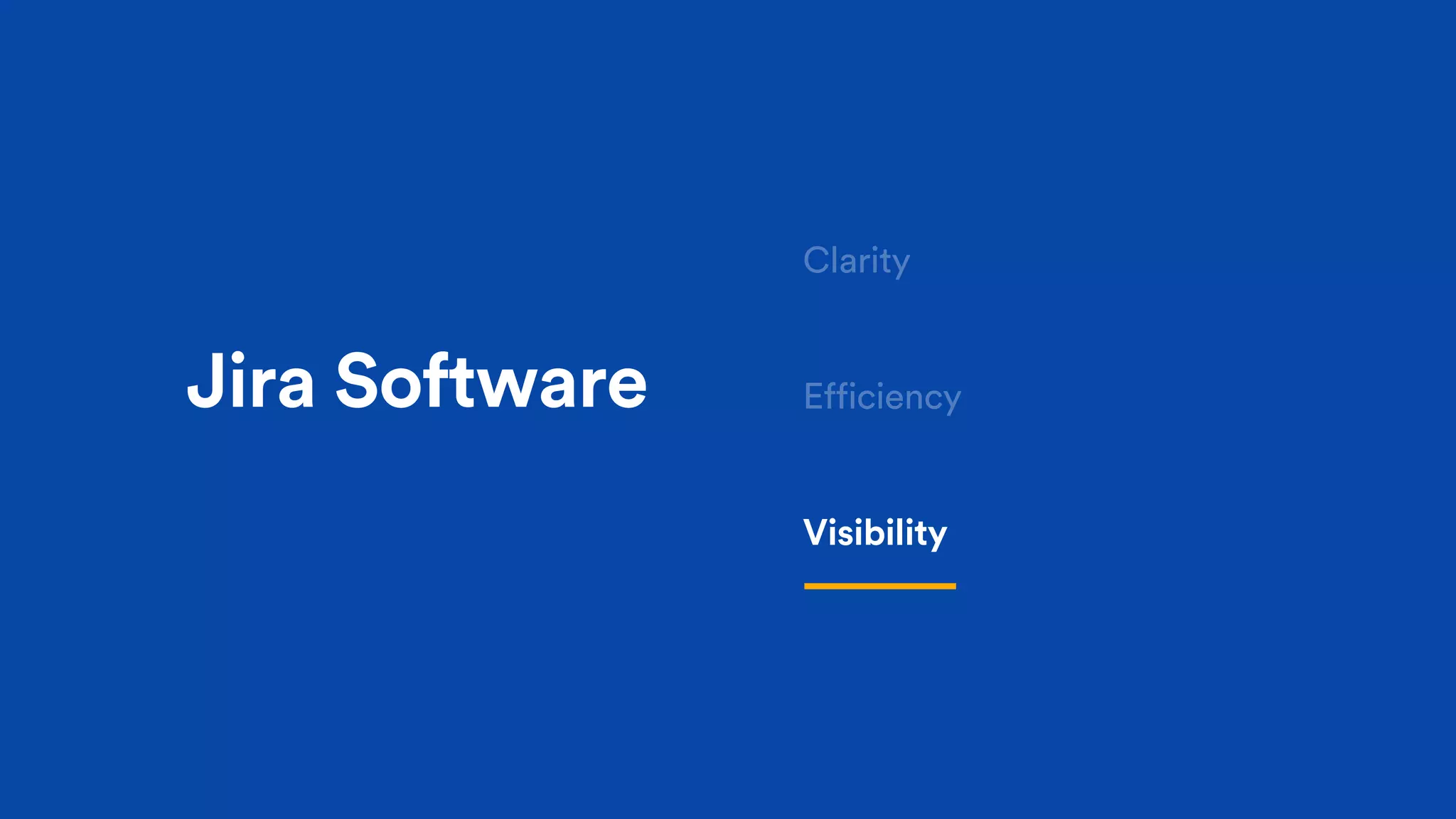 Jira Software
Visibility
 