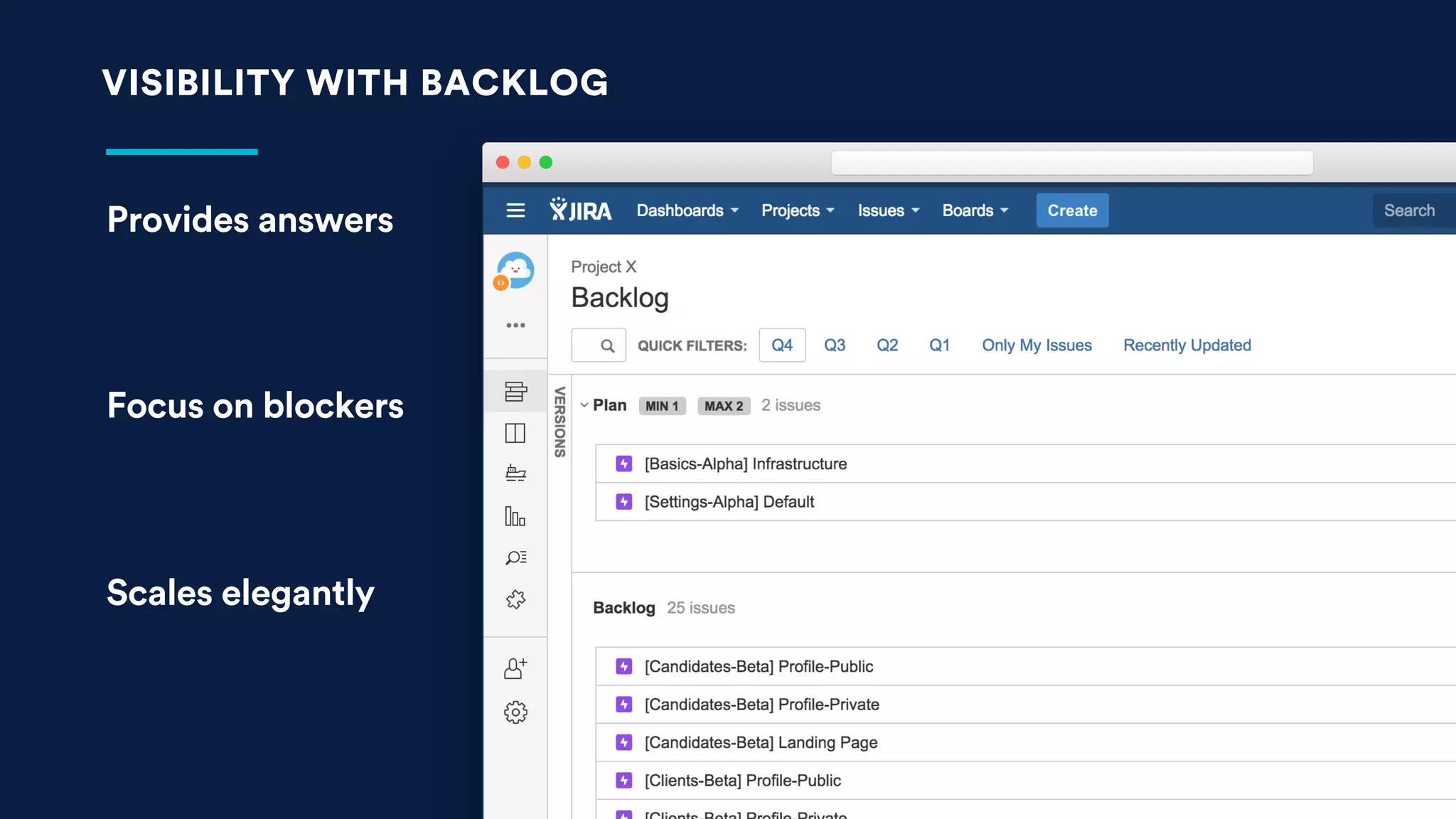 VISIBILITY WITH BACKLOG
Provides answers
Focus on blockers
Scales elegantly
 