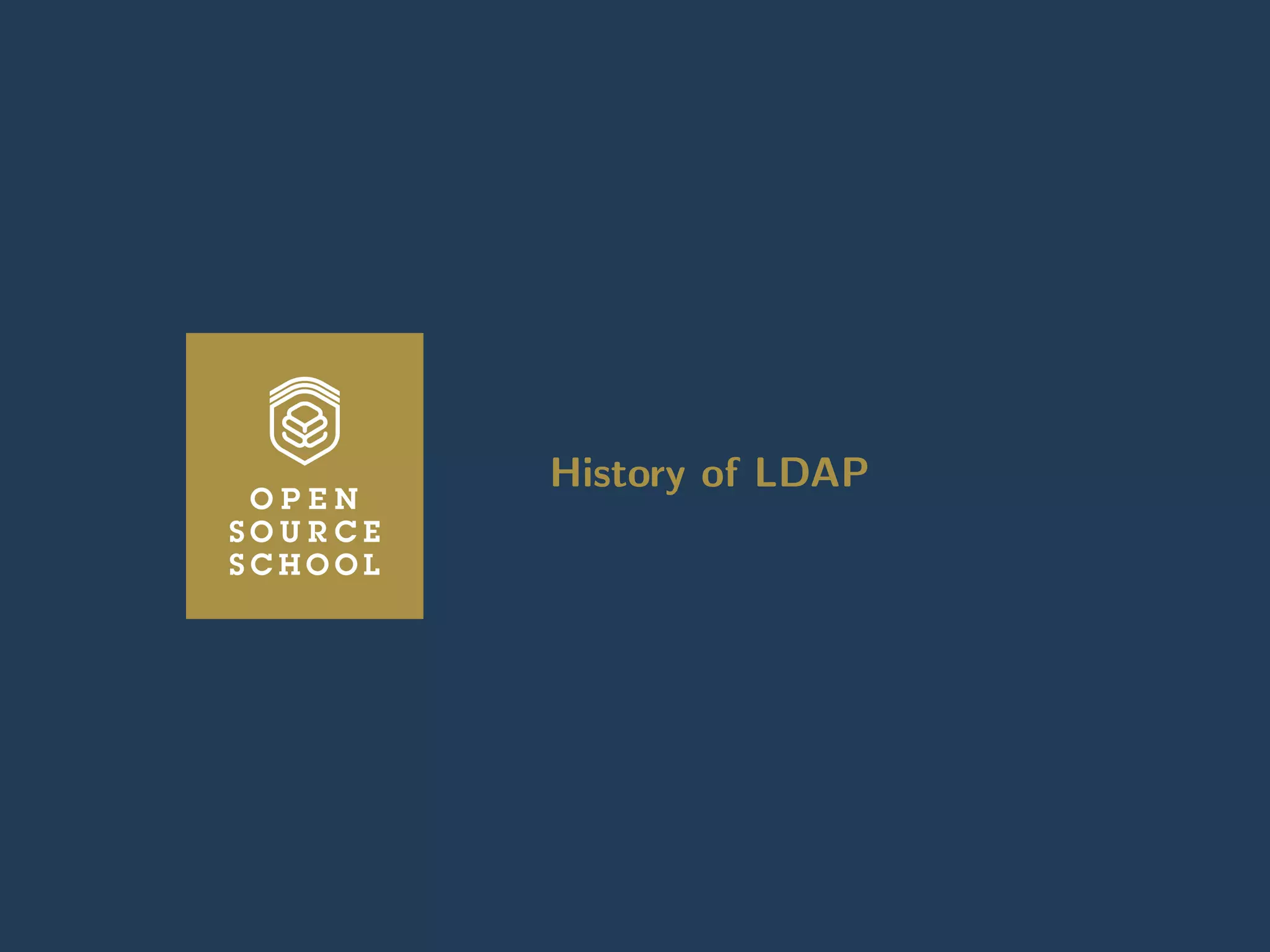 Introduction Anatomy of a LDAP directory OpenLDAP: A LDAP implementation Lab : Install an OpenLDAP server Working wit
History of LDAP
History of LDAP
www.opensourceschool.fr – Licence Creative Commons (CC BY-SA 3.0 FR) – 8/62
 
