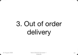 3. Out of order
                      delivery

22 August 2008
       NUS CS5229 Semester 1   64
                            2008/09
 