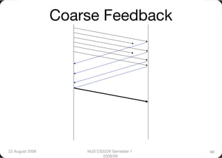 Coarse Feedback




22 August 2008
       NUS CS5229 Semester 1   88
                            2008/09
 