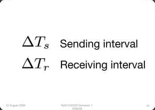 Sending interval
                  Receiving interval


22 August 2008
   NUS CS5229 Semester 1   97
                        2008/09
 