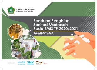 KEMENTERIAN AGAMA
REPUBLIK INDONESIA
Didukung oleh:
diy.kemenag.go.id
@
GIZ
Indonesia
RA-MI-MTs-MA
Panduan Pengisian
Sanitasi Madrasah
Pada EMIS TP 2020/2021
 