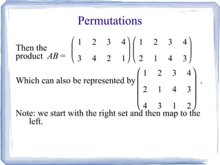 Permutations Then the  product  AB  =  Which can also be represented by  . Note: we start with the right set and then map to the left.  