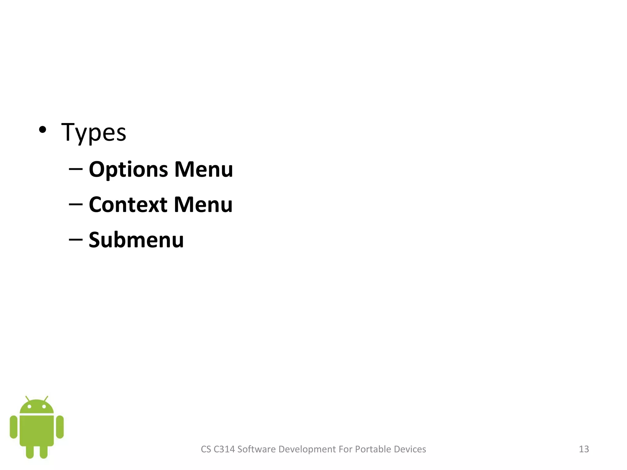 Types Options Menu Context Menu Submenu CS C314 Software Development For Portable Devices 