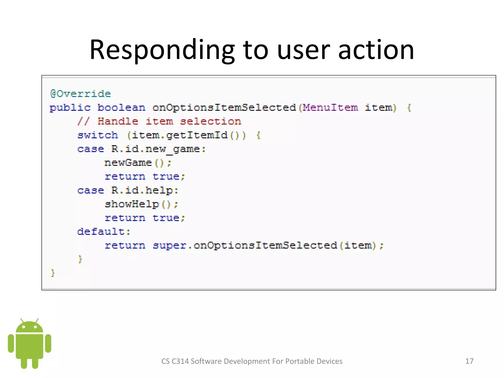 Responding to user action CS C314 Software Development For Portable Devices 