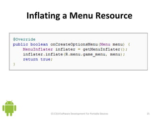 Inflating a Menu Resource CS C314 Software Development For Portable Devices 