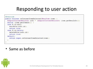 Same as before Responding to user action CS C314 Software Development For Portable Devices 