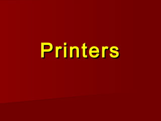 Printers

 