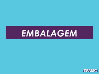 EMBALAGEM
 