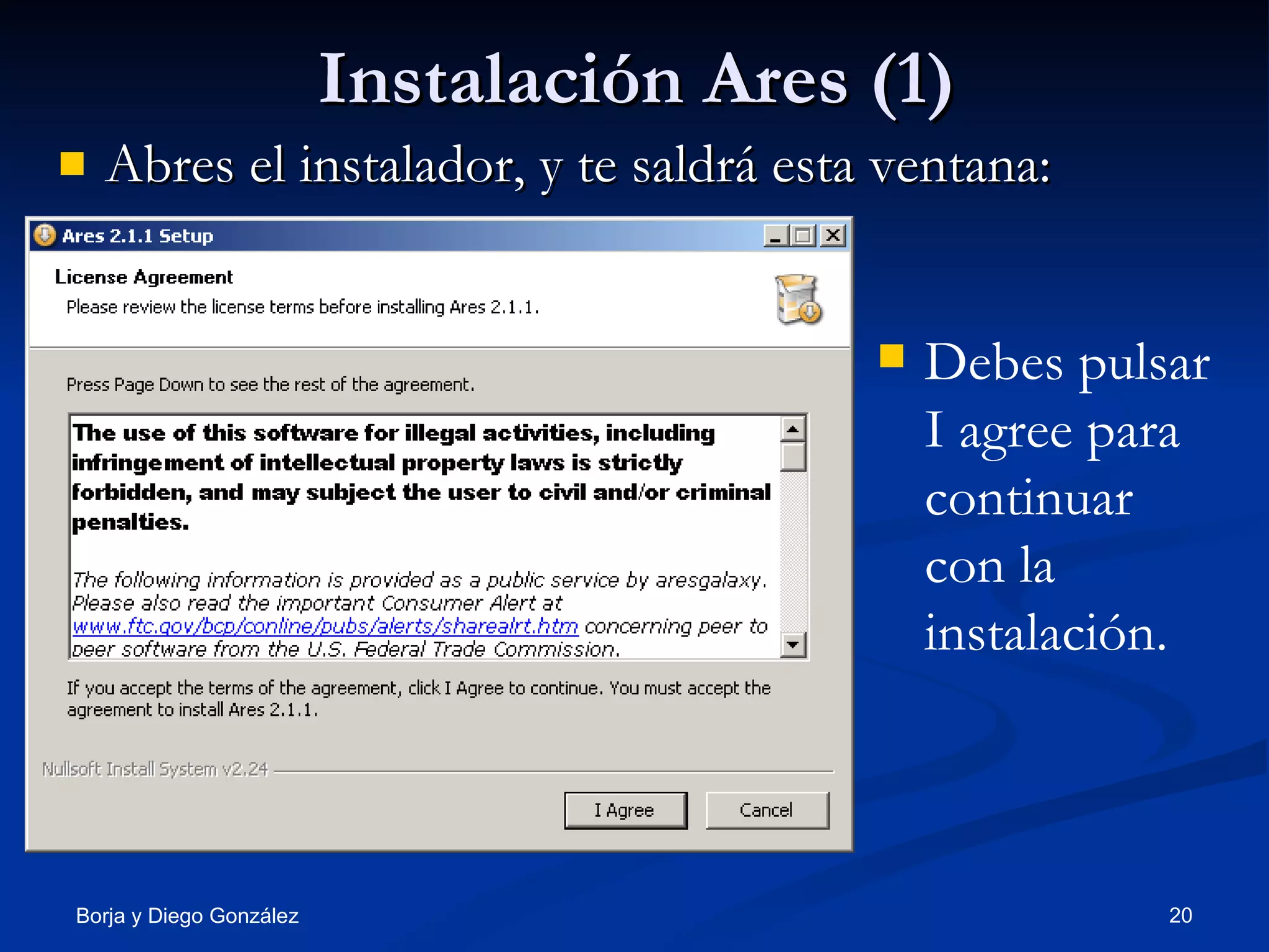 Instalación Ares (1) Abres el instalador, y te saldrá esta ventana: Debes pulsar I agree para continuar con la instalación. 