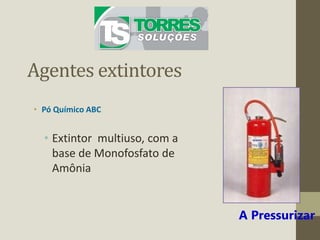 Agentes extintores
• Pó Químico ABC
• Extintor multiuso, com a
base de Monofosfato de
Amônia
A Pressurizar
 