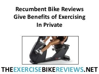 Recumbent Bike Reviews
Give Benefits of Exercising
In Private

THEEXERCISEBIKEREVIEWS.NET

 