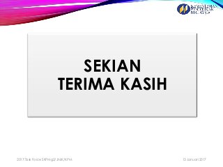 SEKIAN
TERIMA KASIH
13 Januari 20172017:Task Force SKPMg2/JNJK/KPM
7
 