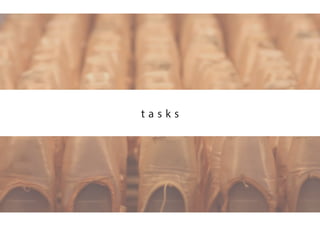 e t a s k s
 
