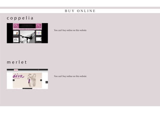 B U Y O N L I N E
You can’t buy online on this website
You can’t buy online on this website
c o p p e l i a
m e r l e t
 