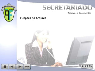Arquivos e Documentos

Funções do Arquivo

AULA 09

 